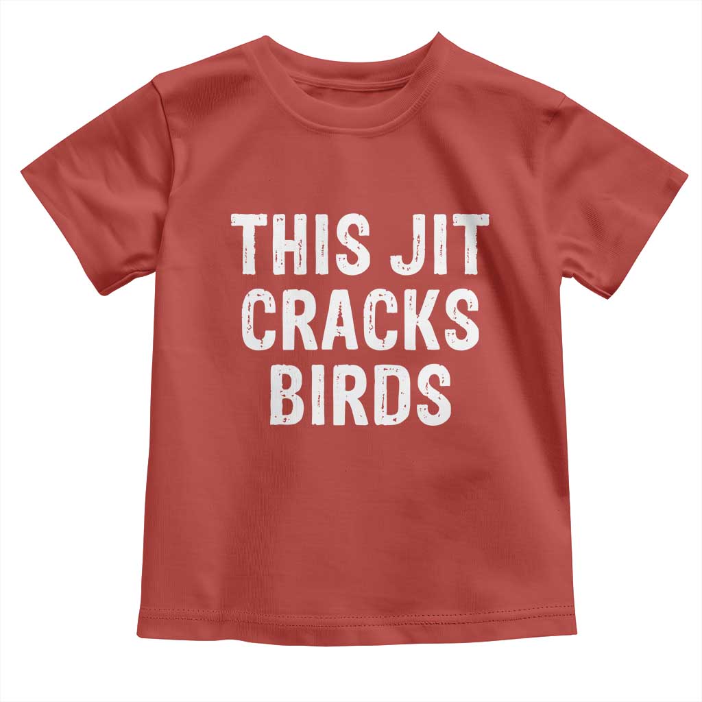This Jit Cracks Birds Toddler T Shirt Funny Gen Z Meme Viral Slang Culture TS02 Red Print Your Wear