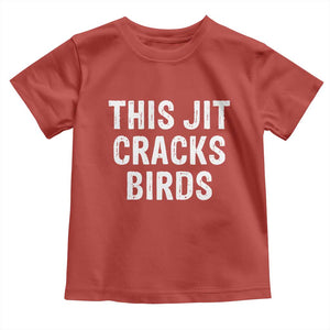This Jit Cracks Birds Toddler T Shirt Funny Gen Z Meme Viral Slang Culture TS02 Red Print Your Wear