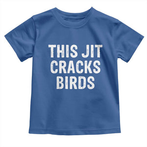 This Jit Cracks Birds Toddler T Shirt Funny Gen Z Meme Viral Slang Culture TS02 Royal Blue Print Your Wear