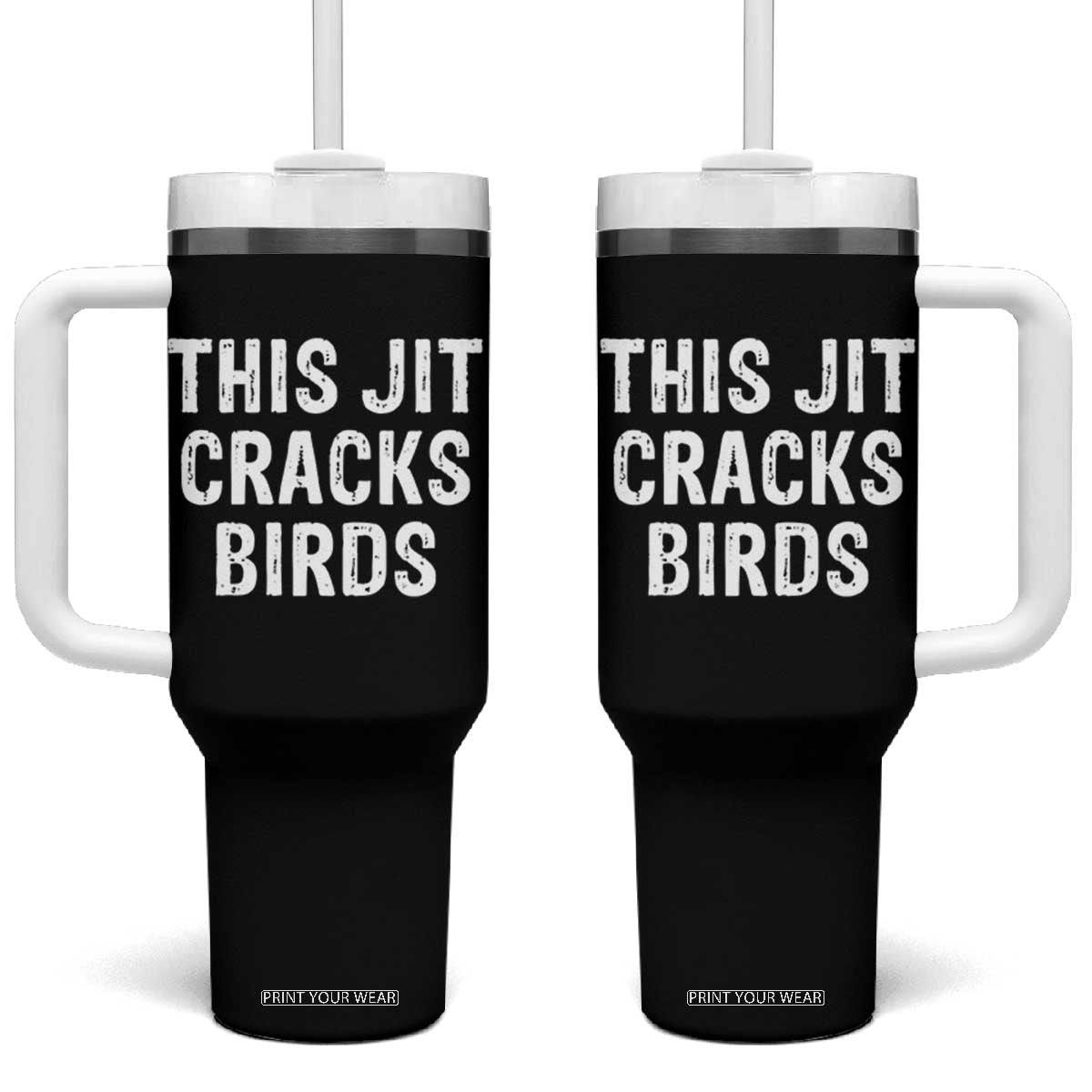 This Jit Cracks Birds Tumbler With Handle Funny Gen Z Meme Viral Slang Culture TS02 One Size: 40 oz Black Print Your Wear