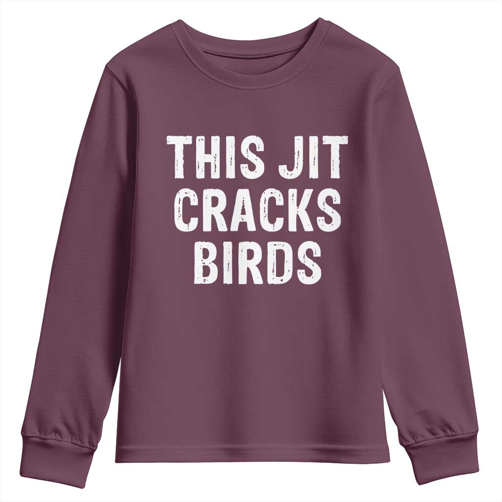 This Jit Cracks Birds Youth Sweatshirt Funny Gen Z Meme Viral Slang Culture TS02 Maroon Print Your Wear