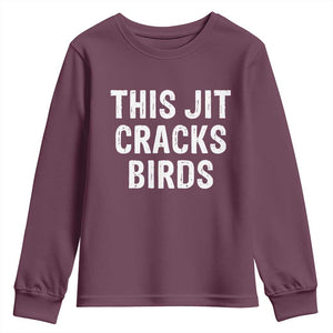 This Jit Cracks Birds Youth Sweatshirt Funny Gen Z Meme Viral Slang Culture TS02 Maroon Print Your Wear