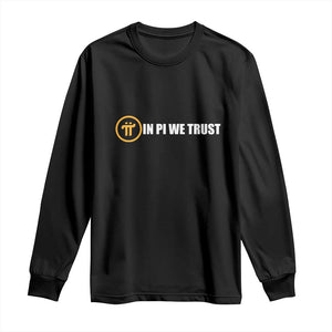 In Pi We Trust Cryptocurrency Long Sleeve Shirt Crypto Coins Blockchain Mining TS02 Black Print Your Wear