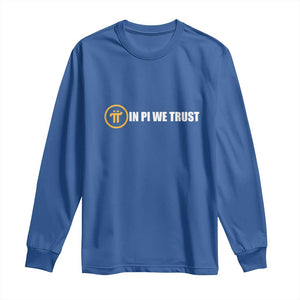 In Pi We Trust Cryptocurrency Long Sleeve Shirt Crypto Coins Blockchain Mining TS02 Royal Blue Print Your Wear