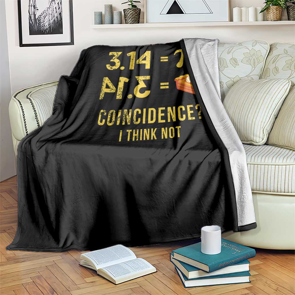 Funny Number Pi Throw Blanket Pi 3.14 Equal Pie Coincidence I Think Not Math Pun TS02 Print Your Wear