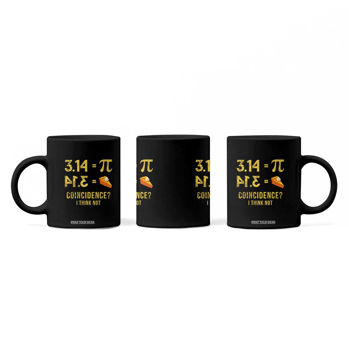 Funny Number Pi Coffee Mug Pi 3.14 Equal Pie Coincidence I Think Not Math Pun TS02 Print Your Wear