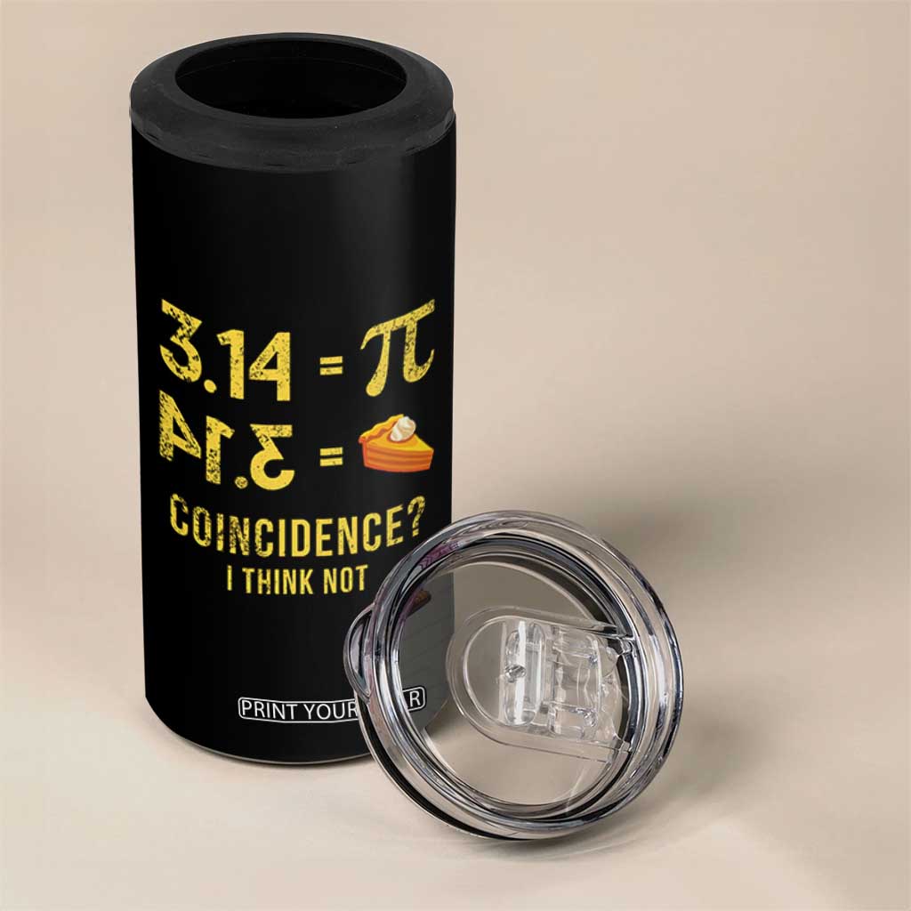 Funny Number Pi 4 in 1 Can Cooler Tumbler Pi 3.14 Equal Pie Coincidence I Think Not Math Pun TS02 Print Your Wear