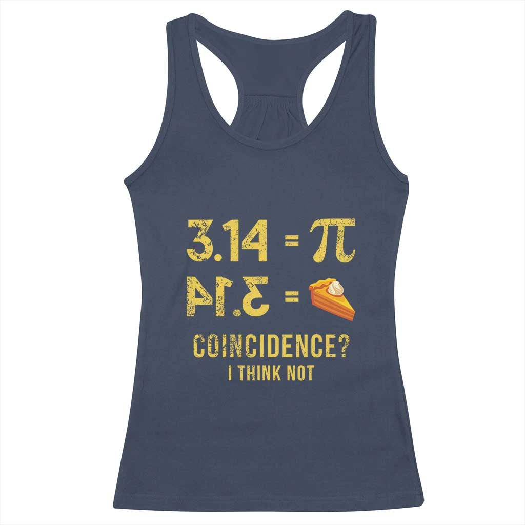 Funny Number Pi Racerback Tank Top Pi 3.14 Equal Pie Coincidence I Think Not Math Pun TS02 Navy Print Your Wear