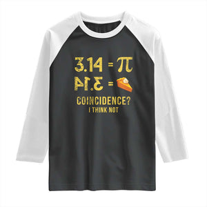 Funny Number Pi Raglan Shirt Pi 3.14 Equal Pie Coincidence I Think Not Math Pun TS02 Black White Print Your Wear