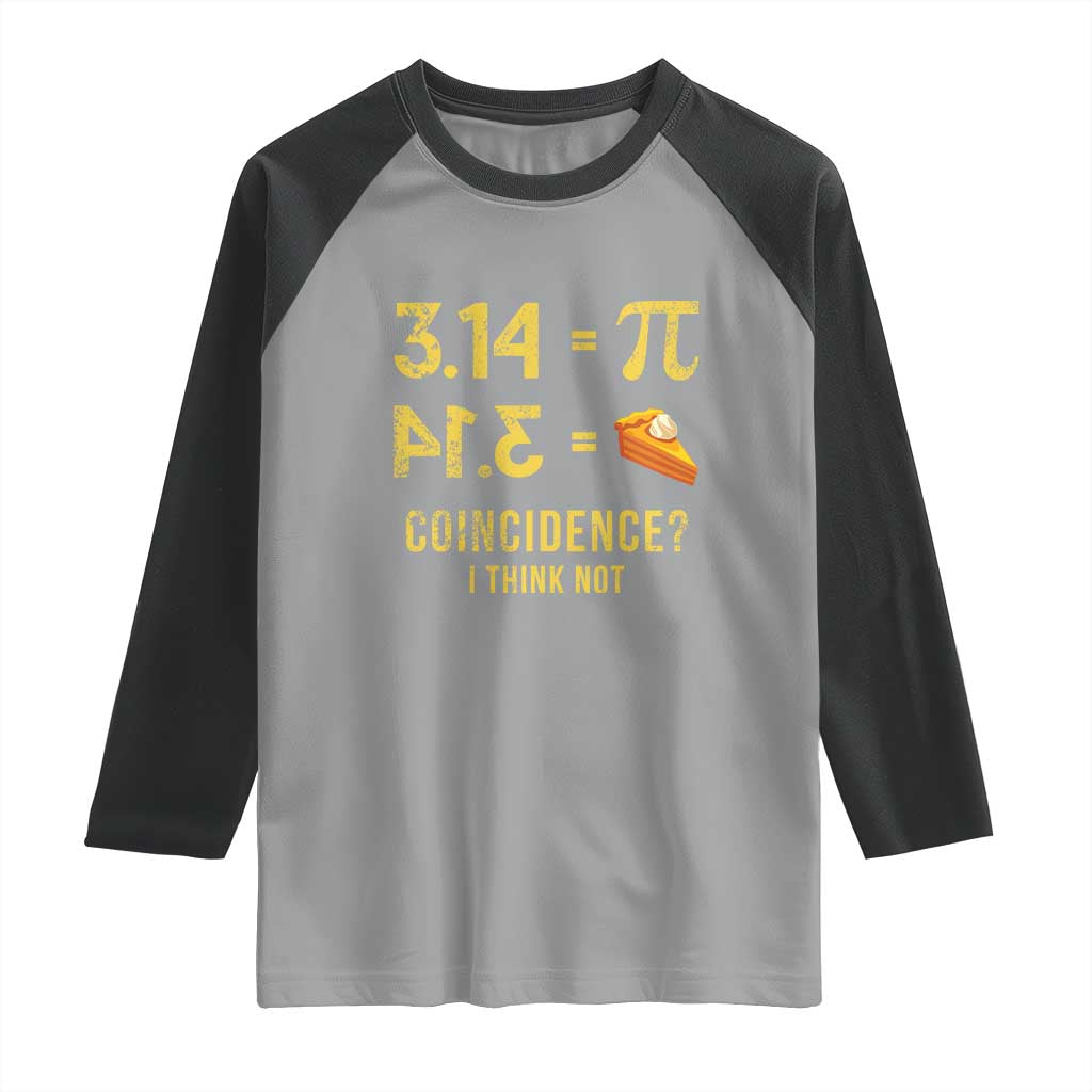 Funny Number Pi Raglan Shirt Pi 3.14 Equal Pie Coincidence I Think Not Math Pun TS02 Sport Gray Black Print Your Wear