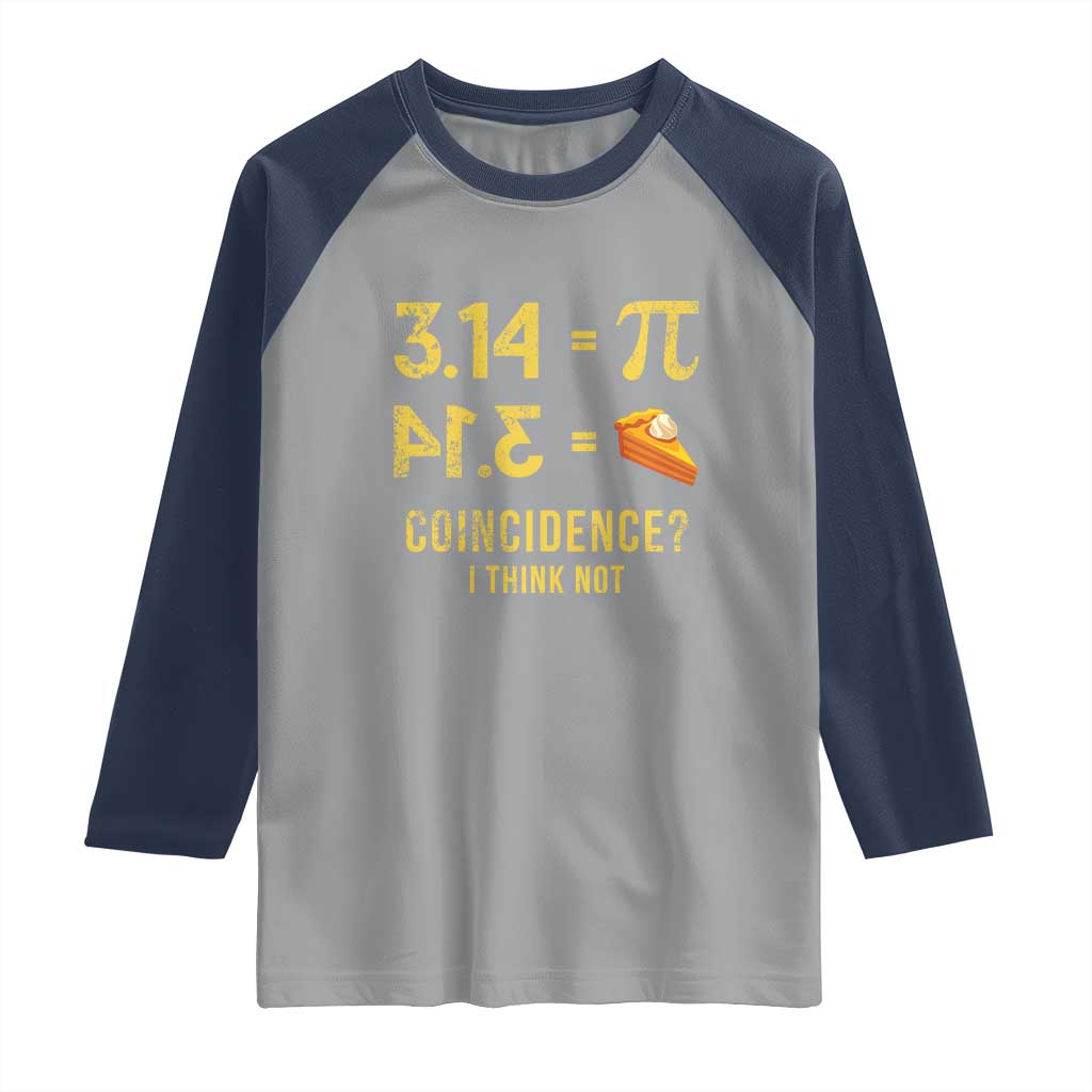 Funny Number Pi Raglan Shirt Pi 3.14 Equal Pie Coincidence I Think Not Math Pun TS02 Sport Gray Navy Print Your Wear