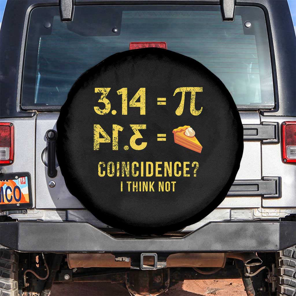 Funny Number Pi Spare Tire Cover Pi 3.14 Equal Pie Coincidence I Think Not Math Pun TS02 No hole Black Print Your Wear