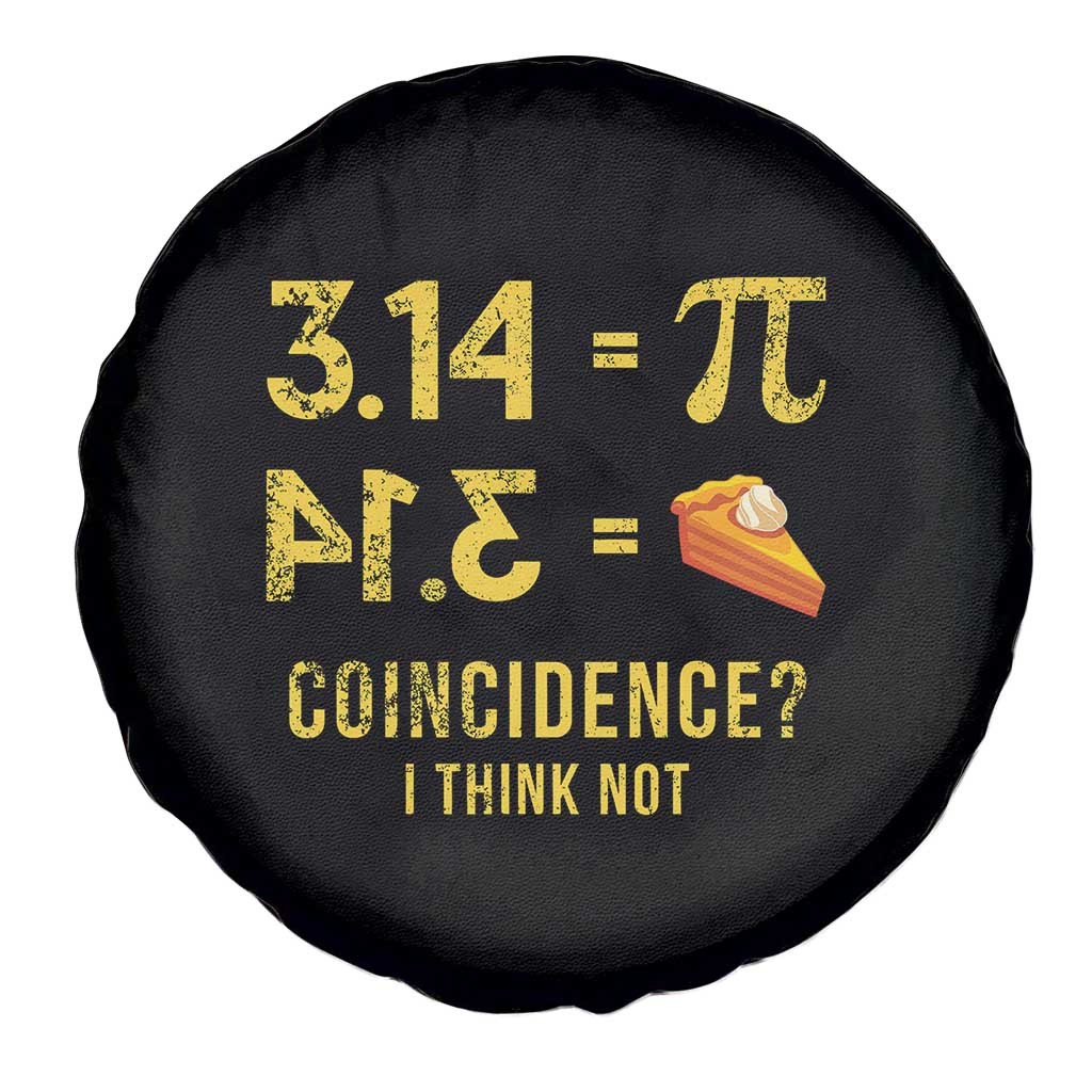 Funny Number Pi Spare Tire Cover Pi 3.14 Equal Pie Coincidence I Think Not Math Pun TS02 Print Your Wear