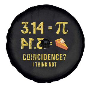 Funny Number Pi Spare Tire Cover Pi 3.14 Equal Pie Coincidence I Think Not Math Pun TS02 Print Your Wear