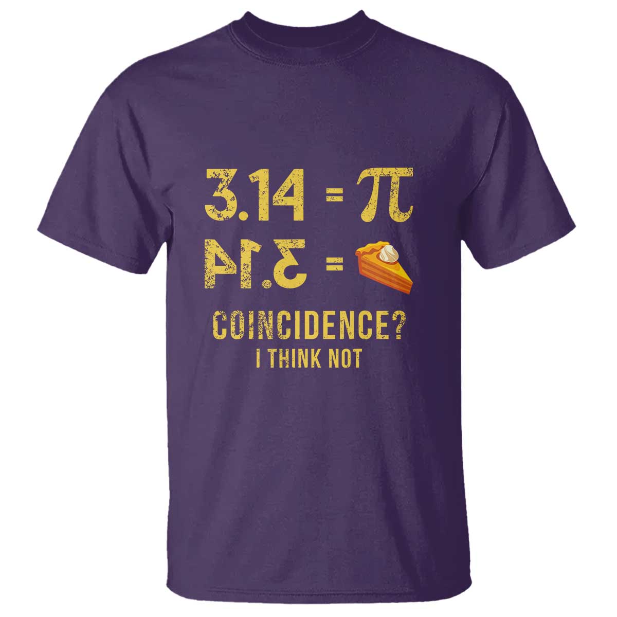 Funny Number Pi T Shirt Pi 3.14 Equal Pie Coincidence I Think Not Math Pun TS02 Purple Print Your Wear