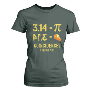 Funny Number Pi T Shirt For Women Pi 3.14 Equal Pie Coincidence I Think Not Math Pun TS02 Dark Forest Green Print Your Wear