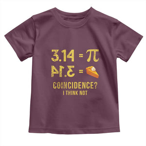 Funny Number Pi Toddler T Shirt Pi 3.14 Equal Pie Coincidence I Think Not Math Pun TS02 Maroon Print Your Wear