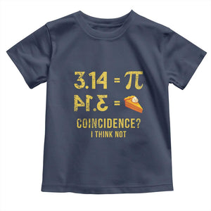Funny Number Pi Toddler T Shirt Pi 3.14 Equal Pie Coincidence I Think Not Math Pun TS02 Navy Print Your Wear