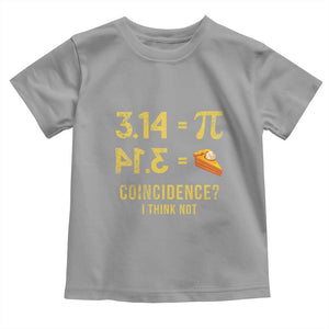 Funny Number Pi Toddler T Shirt Pi 3.14 Equal Pie Coincidence I Think Not Math Pun TS02 Sport Gray Print Your Wear