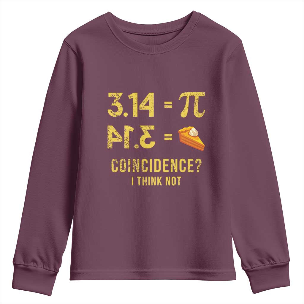 Funny Number Pi Youth Sweatshirt Pi 3.14 Equal Pie Coincidence I Think Not Math Pun TS02 Maroon Print Your Wear