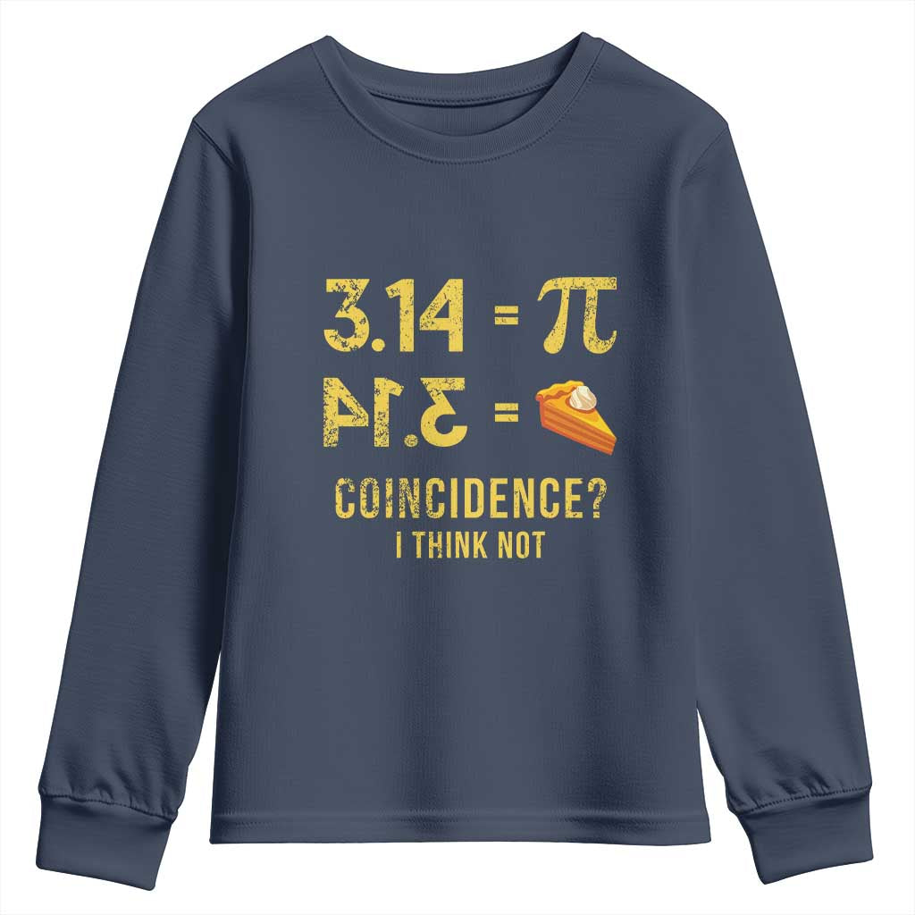 Funny Number Pi Youth Sweatshirt Pi 3.14 Equal Pie Coincidence I Think Not Math Pun TS02 Navy Print Your Wear