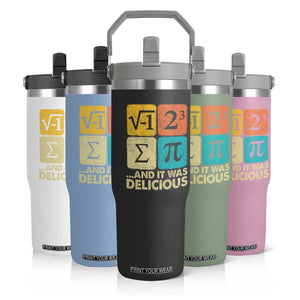 Funny Number Pi Flip Straw Tumbler I Ate Some Pie and It Was Delicious Funny PI Day Math Pun TS02 Print Your Wear