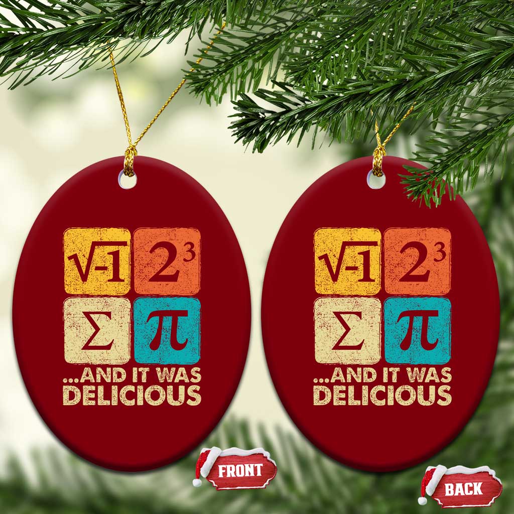 Funny Number Pi Ceramic Ornament I Ate Some Pie and It Was Delicious Funny PI Day Math Pun TS02 Print Your Wear