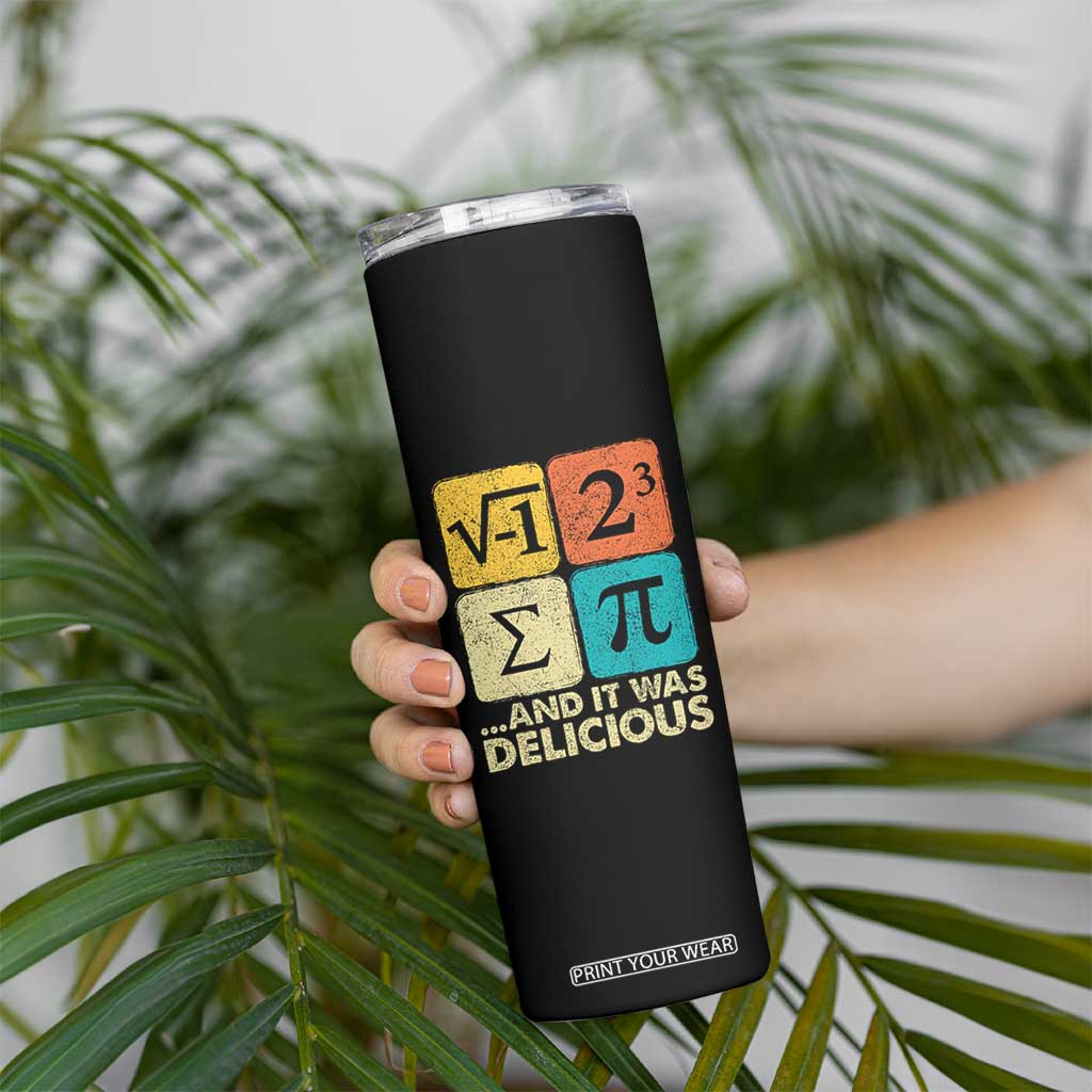 Funny Number Pi Skinny Tumbler I Ate Some Pie and It Was Delicious Funny PI Day Math Pun TS02 Print Your Wear