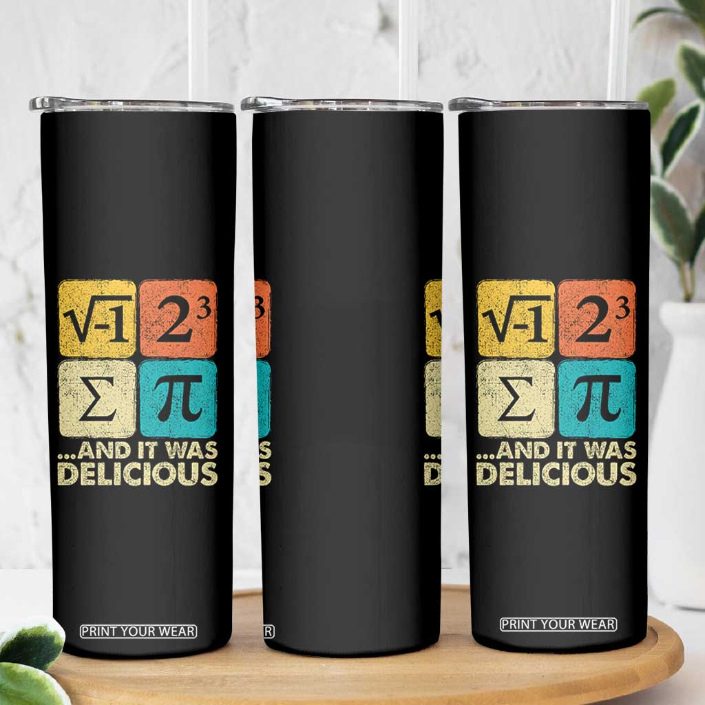 Funny Number Pi Skinny Tumbler I Ate Some Pie and It Was Delicious Funny PI Day Math Pun TS02 Print Your Wear