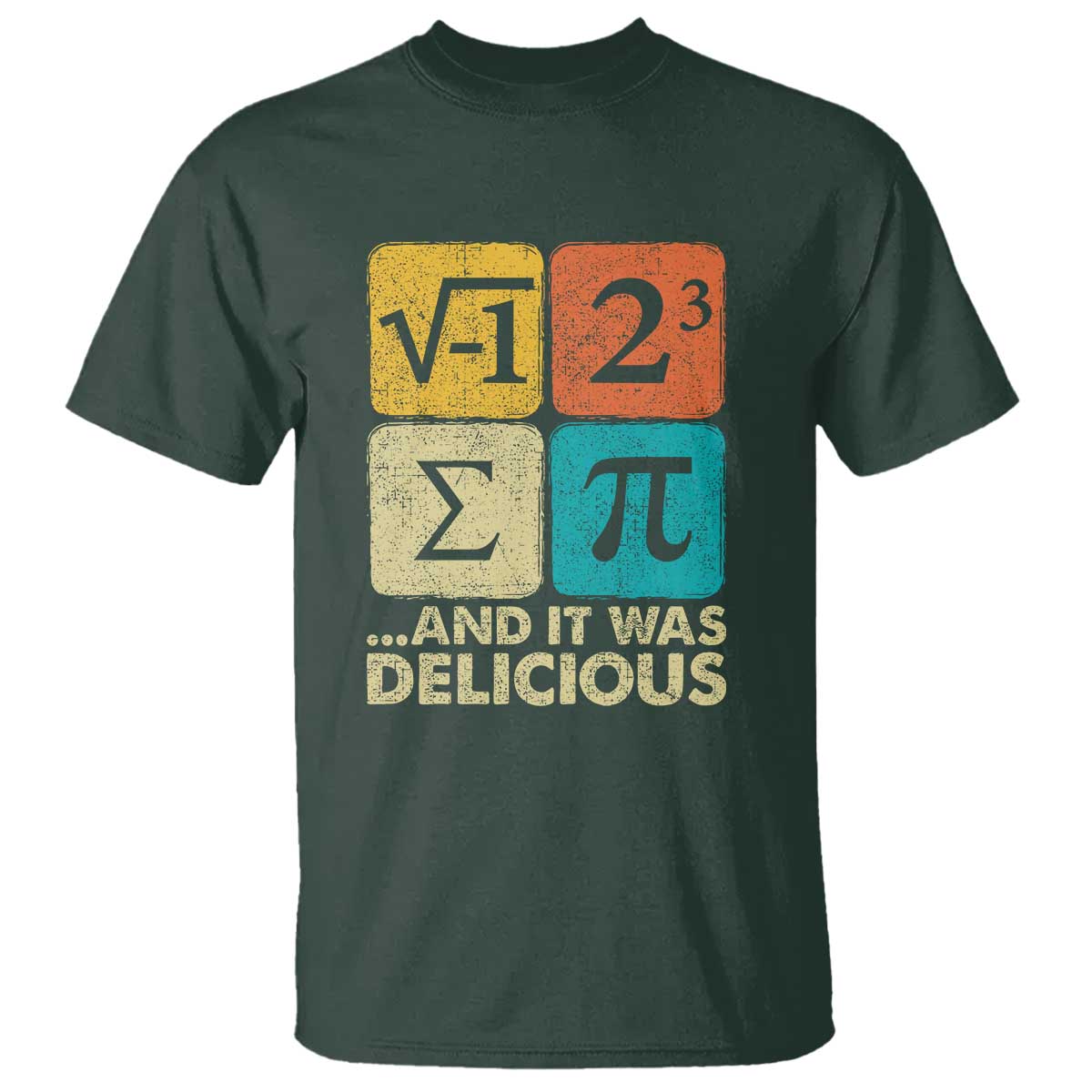 Funny Number Pi T Shirt I Ate Some Pie and It Was Delicious Funny PI Day Math Pun TS02 Dark Forest Green Print Your Wear