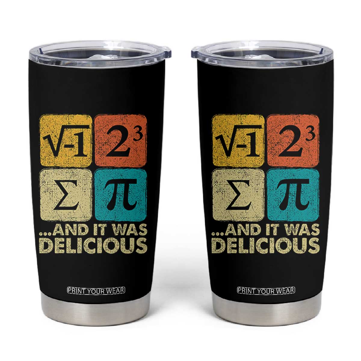 Funny Number Pi Tumbler Cup I Ate Some Pie and It Was Delicious Funny PI Day Math Pun TS02 Black Print Your Wear