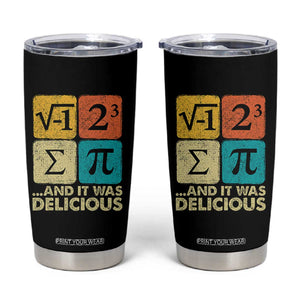 Funny Number Pi Tumbler Cup I Ate Some Pie and It Was Delicious Funny PI Day Math Pun TS02 Black Print Your Wear