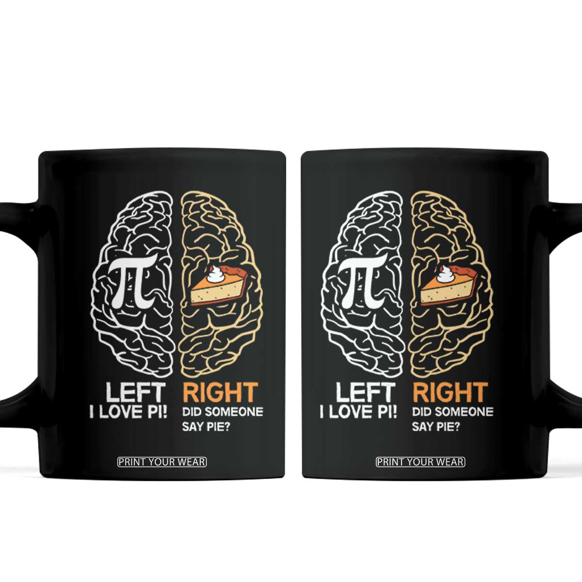 Funny Pi Day Coffee Mug Left Vs Right Brain Pie Shirt Math Geek Gift TS02 Black Print Your Wear