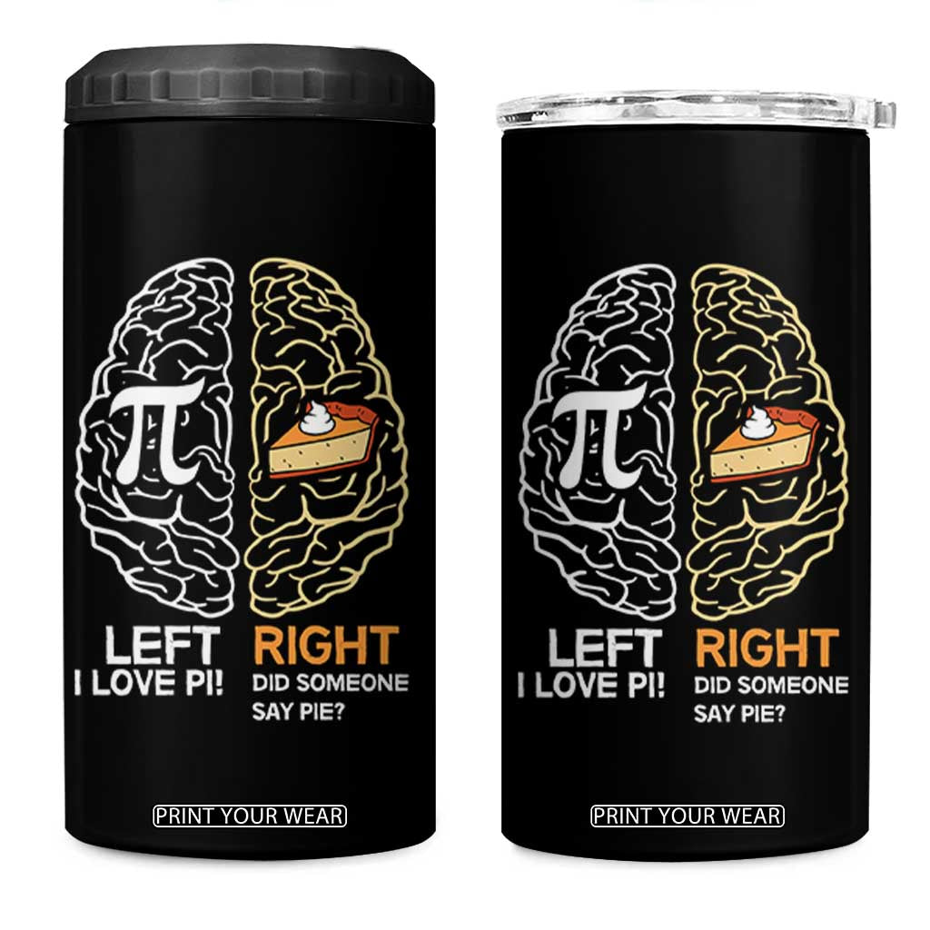 Funny Pi Day 4 in 1 Can Cooler Tumbler Left Vs Right Brain Pie Shirt Math Geek Gift TS02 One Size: 16 oz Black Print Your Wear