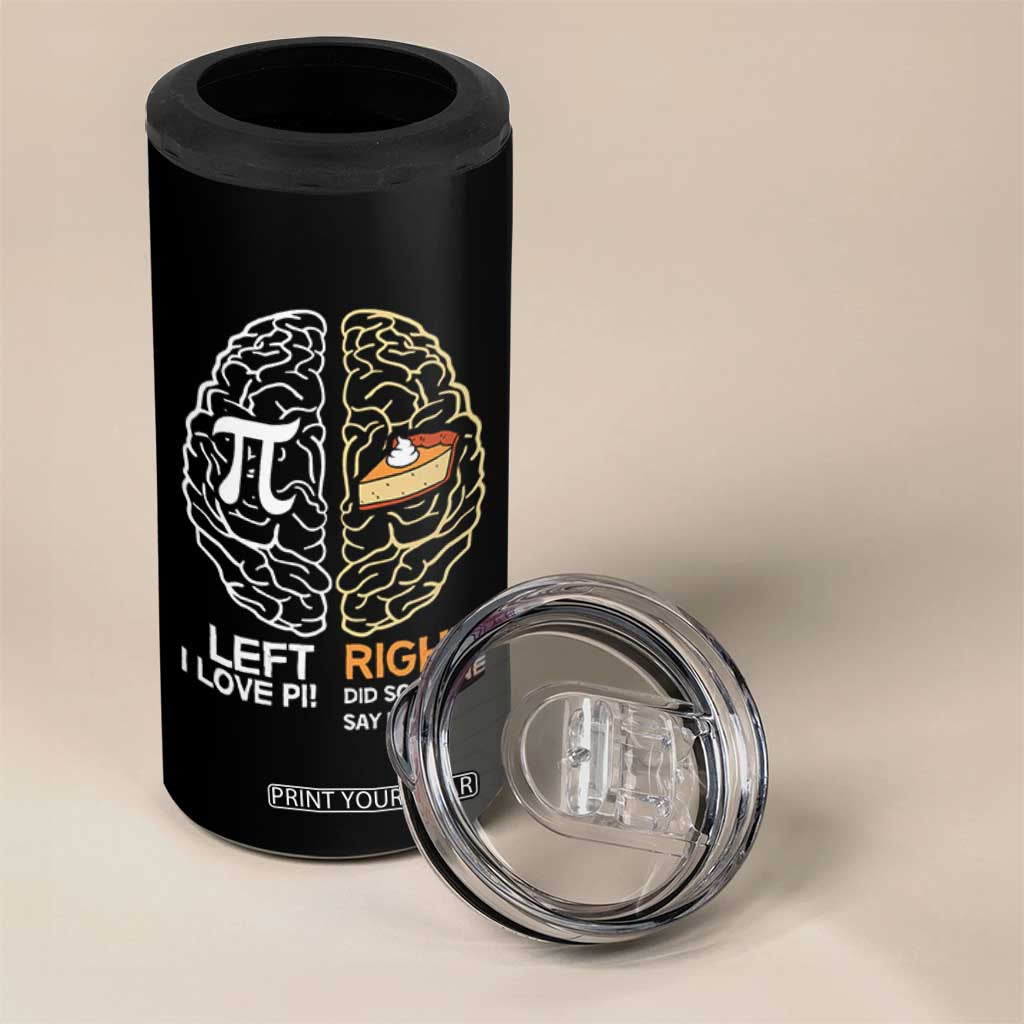 Funny Pi Day 4 in 1 Can Cooler Tumbler Left Vs Right Brain Pie Shirt Math Geek Gift TS02 Print Your Wear