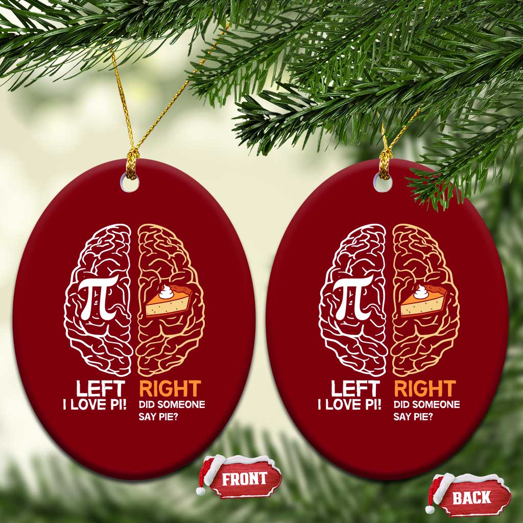 Funny Pi Day Ceramic Ornament Left Vs Right Brain Pie Shirt Math Geek Gift TS02 Print Your Wear