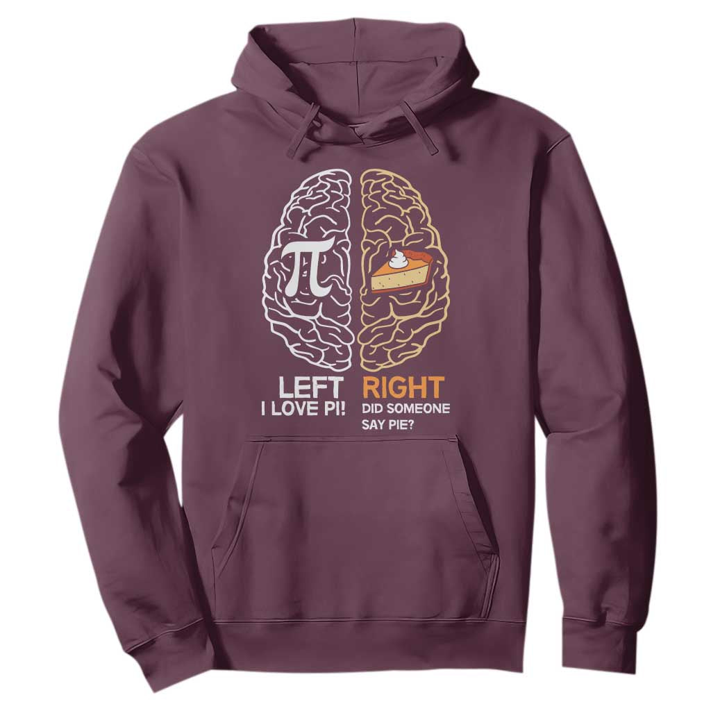 Funny Pi Day Hoodie Left Vs Right Brain Pie Shirt Math Geek Gift TS02 Maroon Print Your Wear