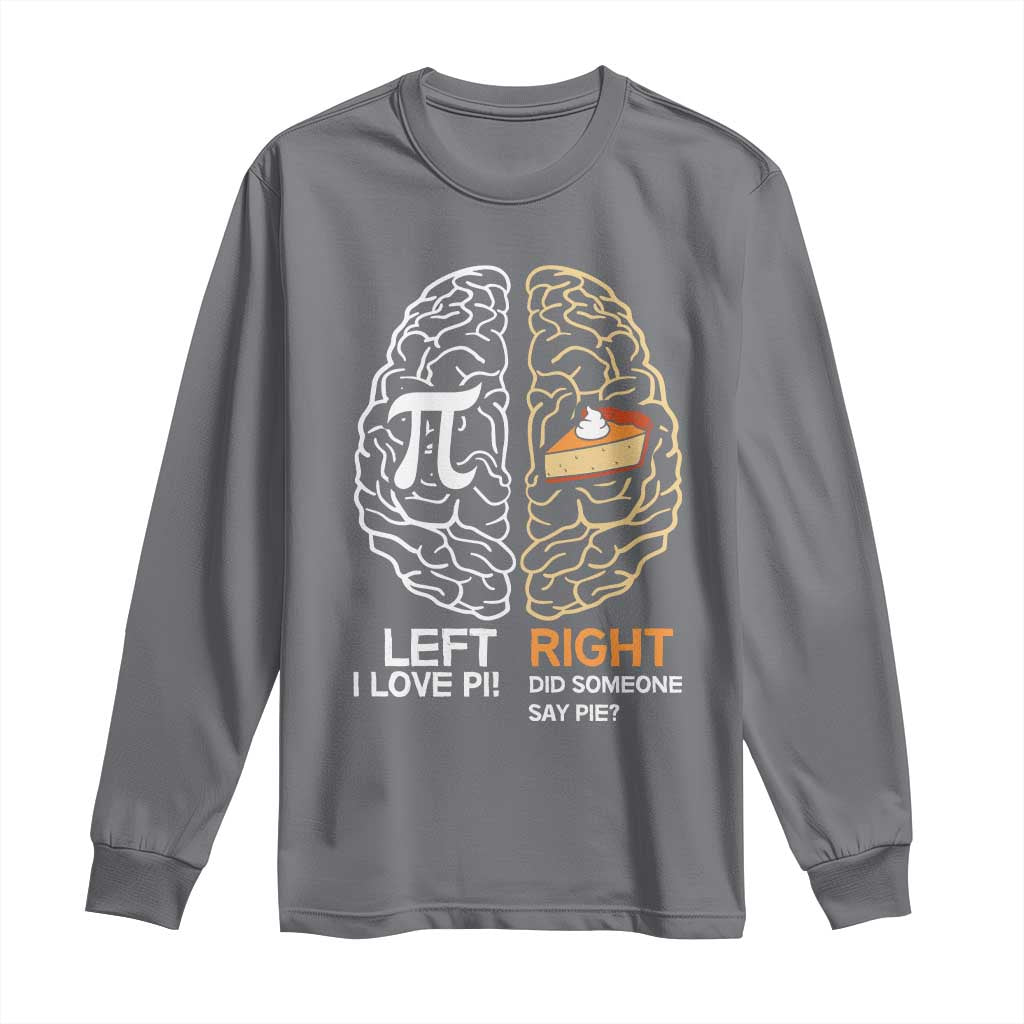 Funny Pi Day Long Sleeve Shirt Left Vs Right Brain Pie Shirt Math Geek Gift TS02 Charcoal Print Your Wear