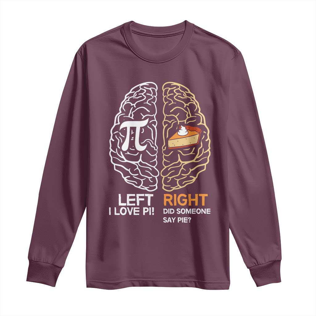 Funny Pi Day Long Sleeve Shirt Left Vs Right Brain Pie Shirt Math Geek Gift TS02 Maroon Print Your Wear