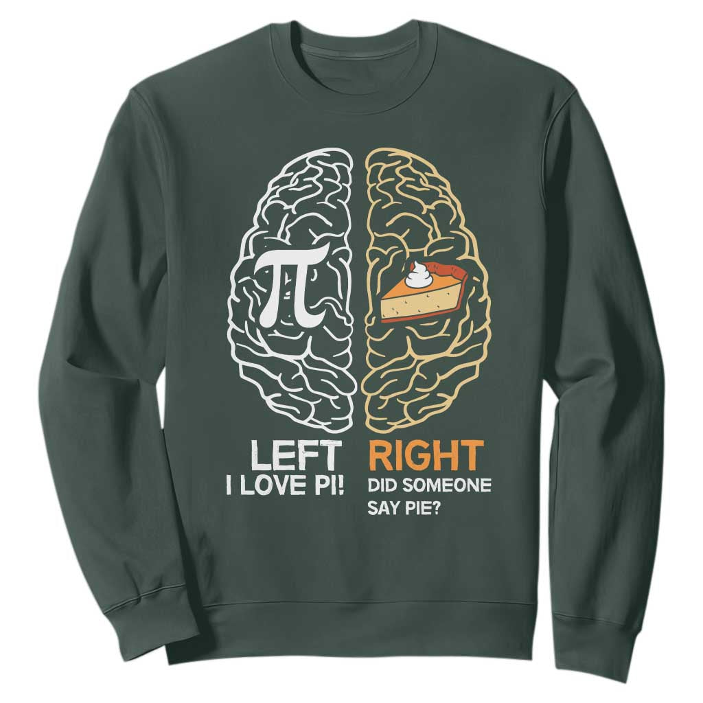 Funny Pi Day Sweatshirt Left Vs Right Brain Pie Shirt Math Geek Gift TS02 Dark Forest Green Print Your Wear