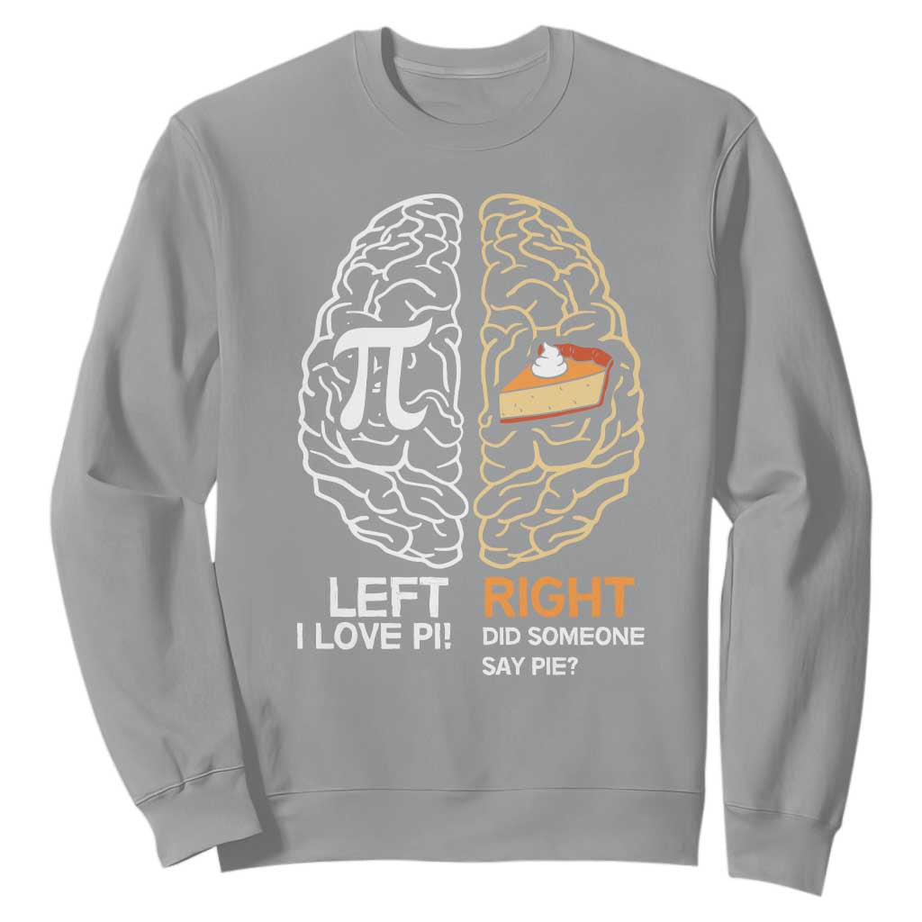 Funny Pi Day Sweatshirt Left Vs Right Brain Pie Shirt Math Geek Gift TS02 Sport Gray Print Your Wear
