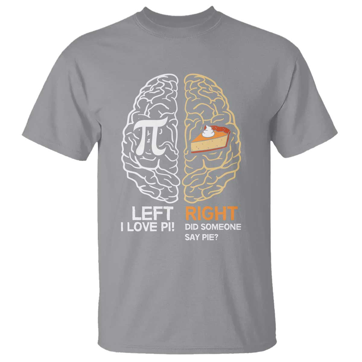 Funny Pi Day T Shirt Left Vs Right Brain Pie Shirt Math Geek Gift TS02 Sport Gray Print Your Wear