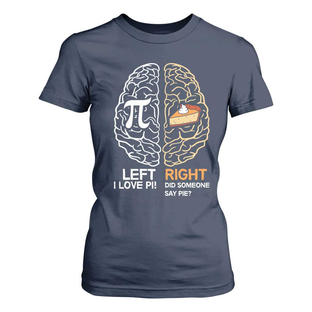 Funny Pi Day T Shirt For Women Left Vs Right Brain Pie Shirt Math Geek Gift TS02 Navy Print Your Wear