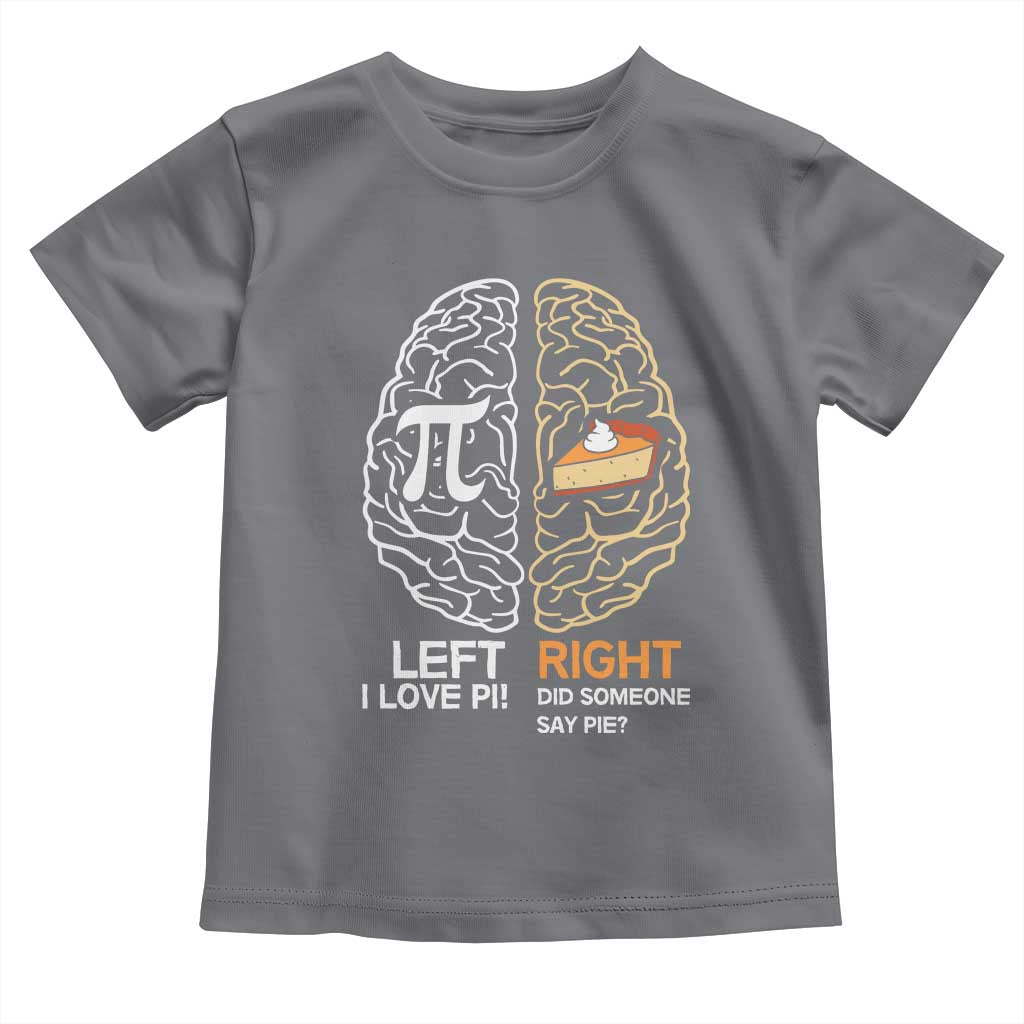 Funny Pi Day Toddler T Shirt Left Vs Right Brain Pie Shirt Math Geek Gift TS02 Charcoal Print Your Wear