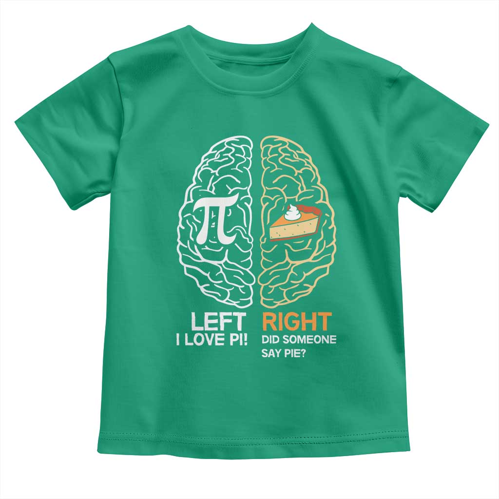 Funny Pi Day Toddler T Shirt Left Vs Right Brain Pie Shirt Math Geek Gift TS02 Irish Green Print Your Wear