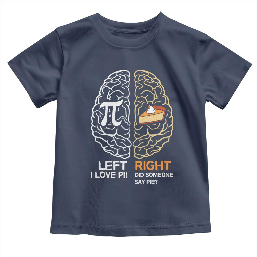 Funny Pi Day Toddler T Shirt Left Vs Right Brain Pie Shirt Math Geek Gift TS02 Navy Print Your Wear