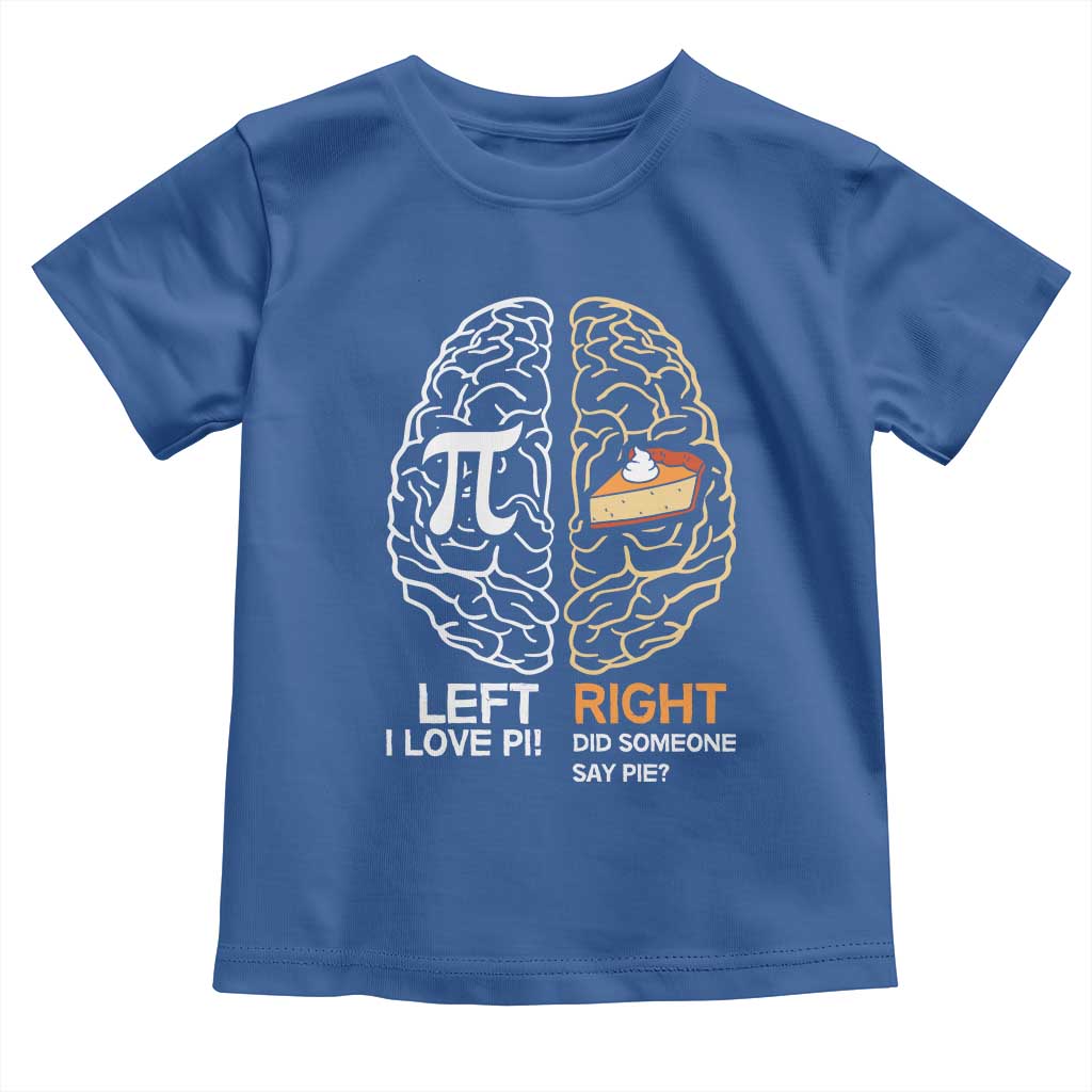 Funny Pi Day Toddler T Shirt Left Vs Right Brain Pie Shirt Math Geek Gift TS02 Royal Blue Print Your Wear