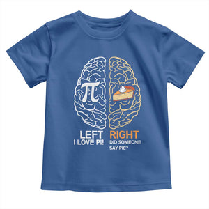 Funny Pi Day Toddler T Shirt Left Vs Right Brain Pie Shirt Math Geek Gift TS02 Royal Blue Print Your Wear