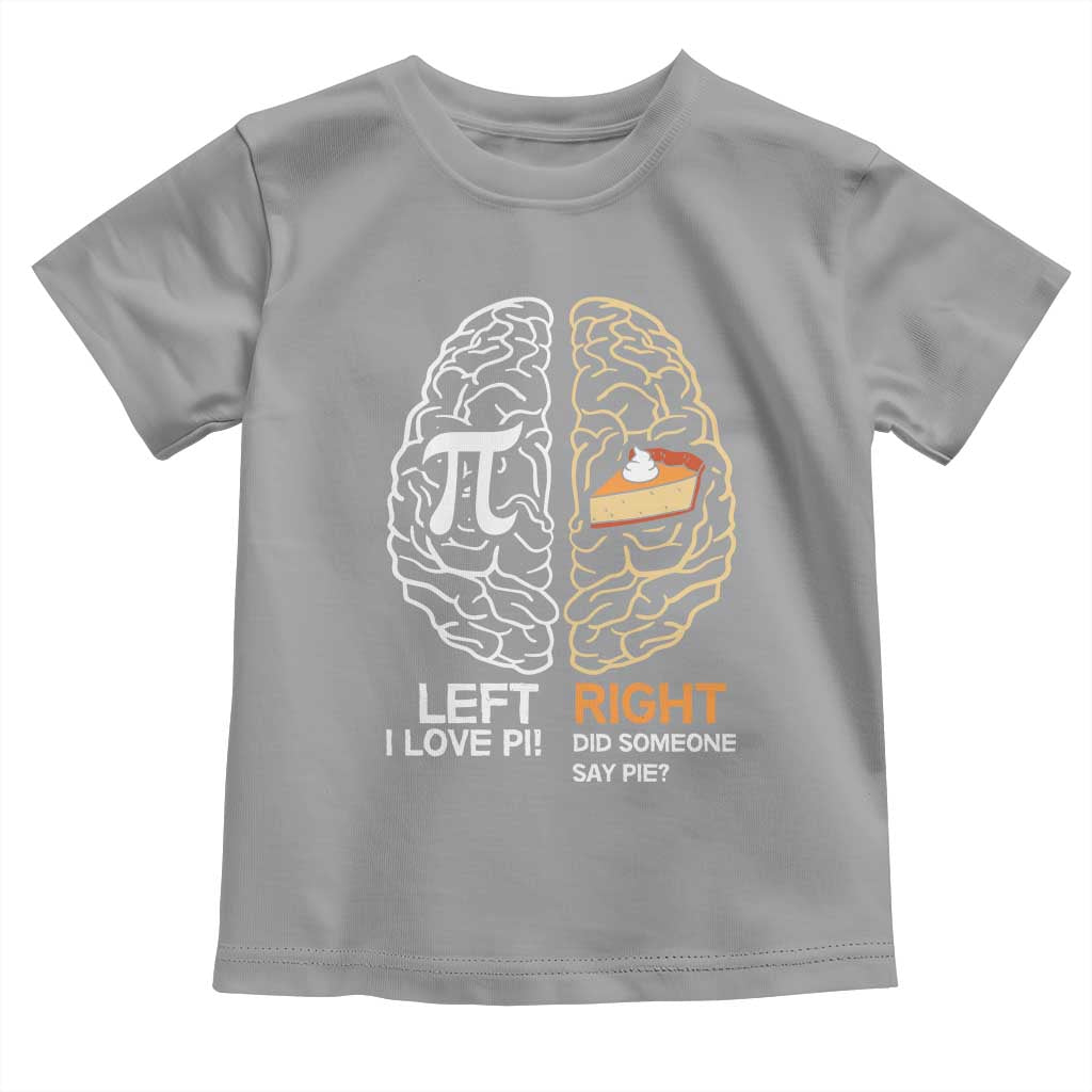 Funny Pi Day Toddler T Shirt Left Vs Right Brain Pie Shirt Math Geek Gift TS02 Sport Gray Print Your Wear