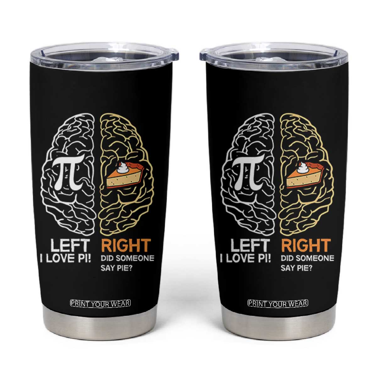 Funny Pi Day Tumbler Cup Left Vs Right Brain Pie Shirt Math Geek Gift TS02 Black Print Your Wear